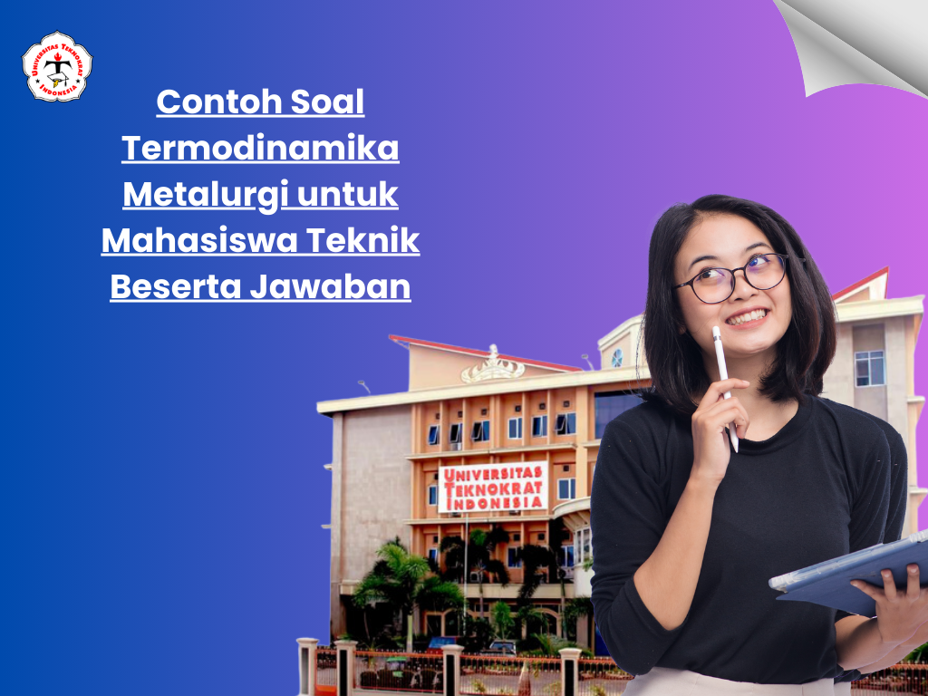 Contoh Soal Termodinamika Metalurgi untuk Mahasiswa Teknik Beserta Jawaban Contoh Soal Termodinamika Metalurgi untuk Mahasiswa Teknik Beserta Jawaban