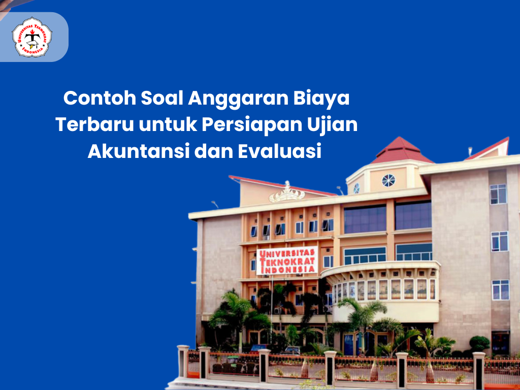 Contoh Soal Anggaran Biaya Terbaru untuk Persiapan Ujian Akuntansi dan Evaluasi