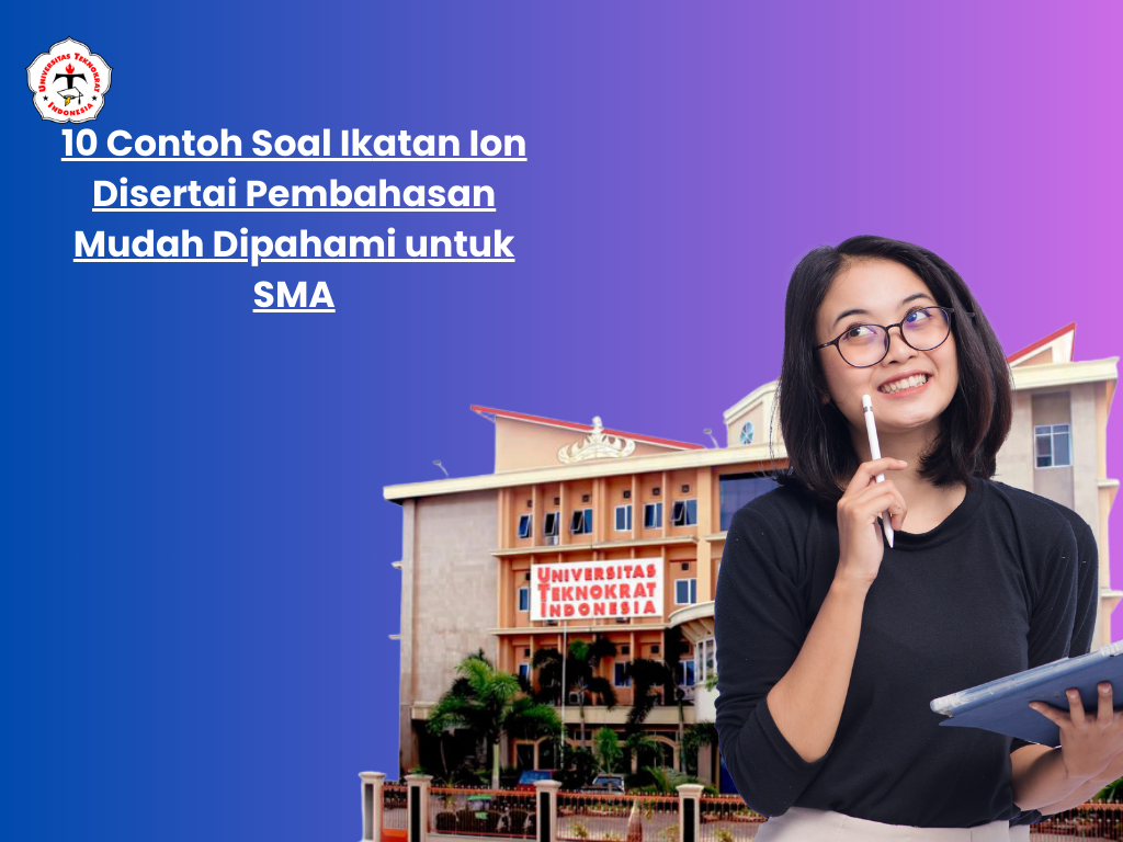 10 Contoh Soal Ikatan Ion Disertai Pembahasan Mudah Dipahami untuk SMA