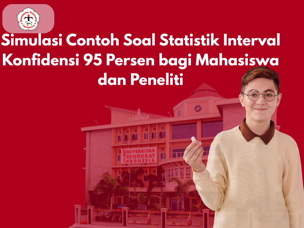 Simulasi Contoh Soal Statistik Interval Konfidensi 95 Persen bagi Mahasiswa dan Peneliti