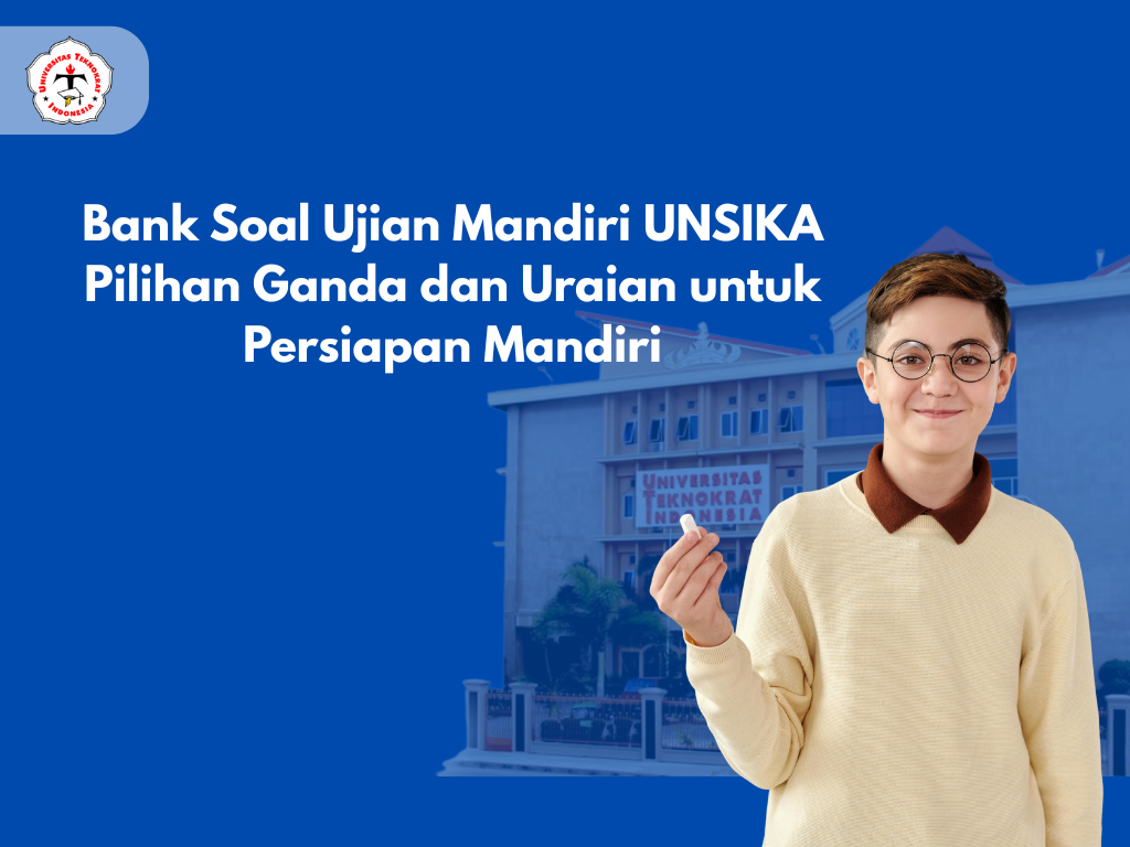 Bank Soal Ujian Mandiri UNSIKA Pilihan Ganda dan Uraian untuk Persiapan Mandiri