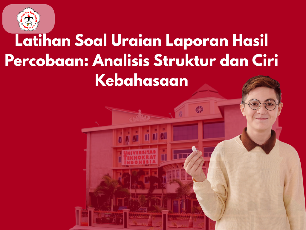 Latihan Soal Uraian Laporan Hasil Percobaan: Analisis Struktur dan Ciri Kebahasaan
