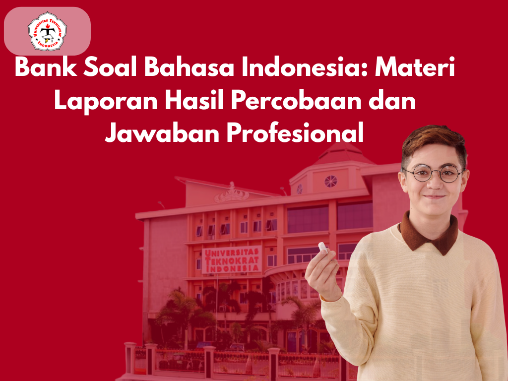 Bank Soal Bahasa Indonesia: Materi Laporan Hasil Percobaan dan Jawaban Profesional