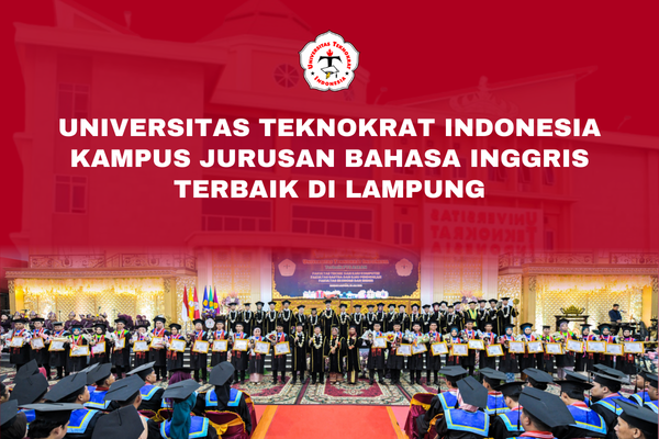 Universitas Teknokrat Indonesia Kampus Jurusan Bahasa Inggris Terbaik di Lampung