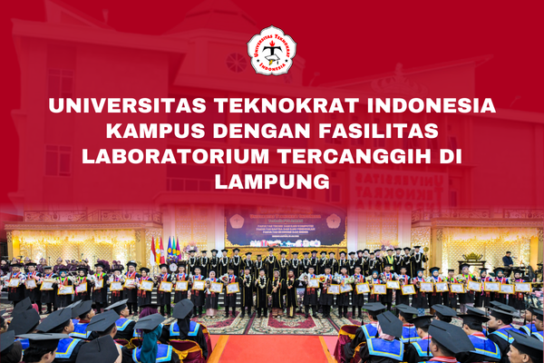 Universitas Teknokrat Indonesia Kampus Dengan Fasilitas Laboratorium Tercanggih di Lampung
