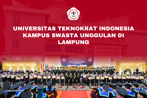 Universitas Teknokrat Indonesia Kampus Swasta Unggulan di Lampung