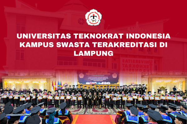 Universitas Teknokrat Indonesia Kampus Swasta Terakreditasi di Lampung