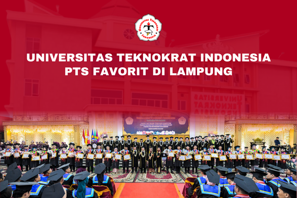 Universitas Teknokrat Indonesia PTS Favorit di Lampung