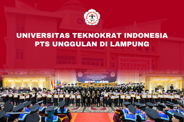 Universitas Teknokrat Indonesia PTS Unggulan di Lampung