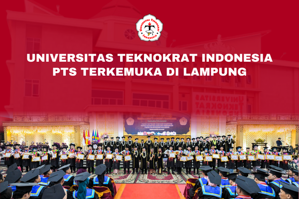 Universitas Teknokrat Indonesia PTS Terkemuka di Lampung