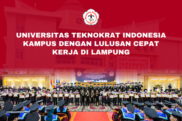 Universitas Teknokrat Indonesia Kampus Dengan Lulusan Cepat Kerja di Lampung