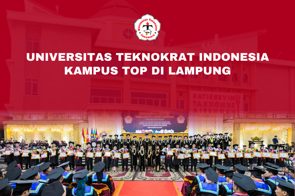 Universitas Teknokrat Indonesia Kampus Top di Lampung