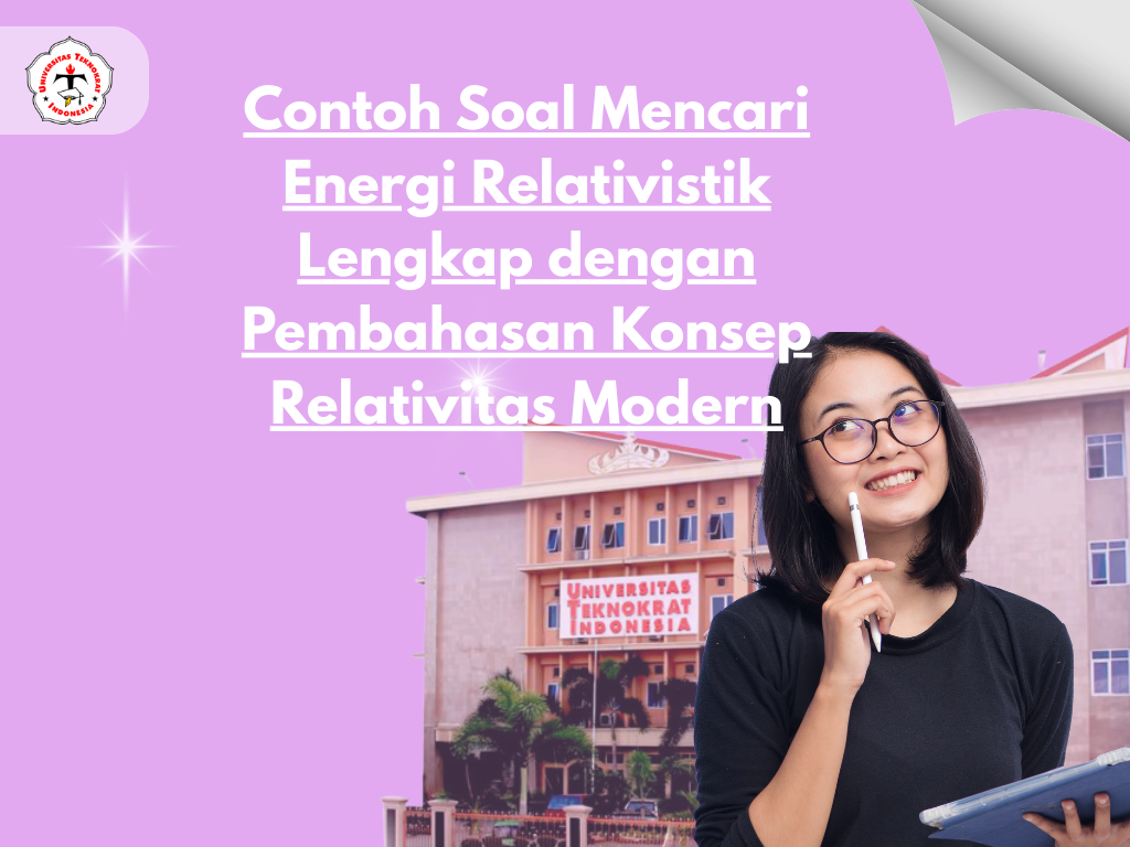 Contoh Soal Mencari Energi Relativistik Lengkap dengan Pembahasan Konsep Relativitas Modern