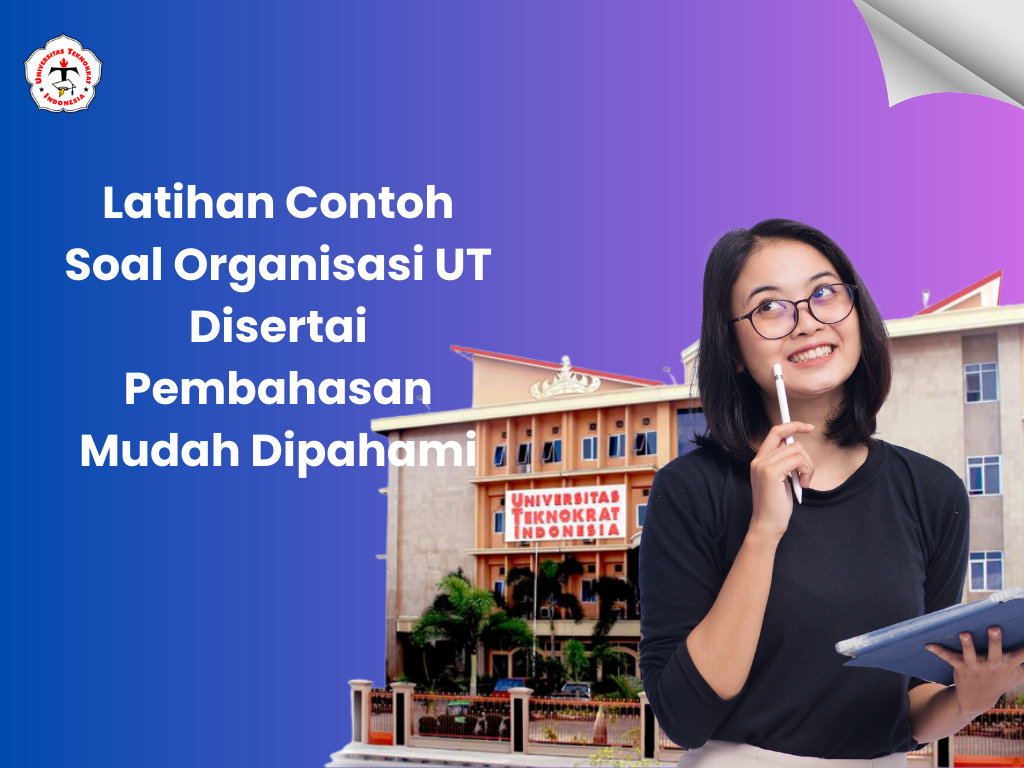Latihan Contoh Soal Organisasi UT Disertai Pembahasan Mudah Dipahami