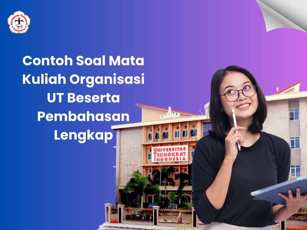 Contoh Soal Mata Kuliah Organisasi UT Beserta Pembahasan Lengkap