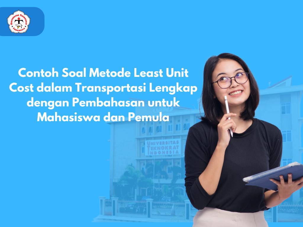 Contoh Soal Metode Least Unit Cost dalam Transportasi Lengkap dengan Pembahasan untuk Mahasiswa dan Pemula