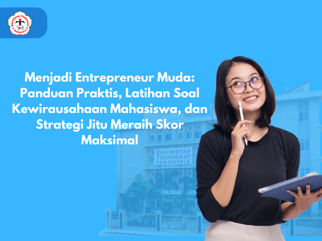 Menjadi Entrepreneur Muda: Panduan Praktis, Latihan Soal Kewirausahaan Mahasiswa, dan Strategi Jitu Meraih Skor Maksimal