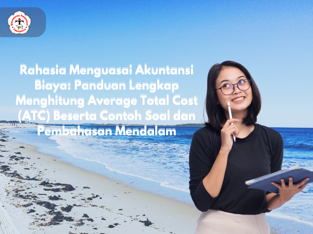Rahasia Menguasai Akuntansi Biaya: Panduan Lengkap Menghitung Average Total Cost (ATC) Beserta Contoh Soal dan Pembahasan Mendalam