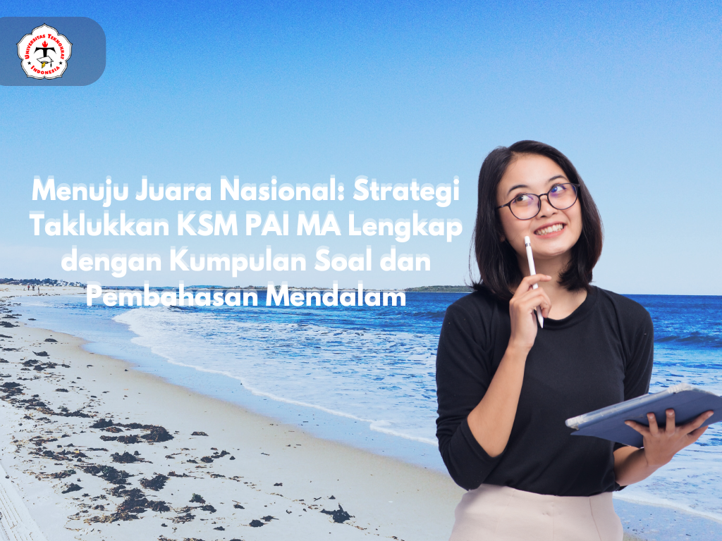 Menuju Juara Nasional: Strategi Taklukkan KSM PAI MA Lengkap dengan Kumpulan Soal dan Pembahasan Mendalam