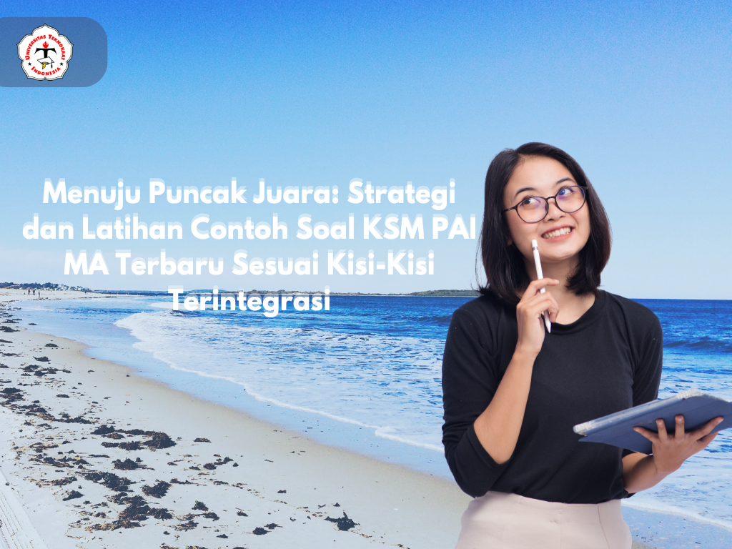 Menuju Puncak Juara: Strategi dan Latihan Contoh Soal KSM PAI MA Terbaru Sesuai Kisi-Kisi Terintegrasi