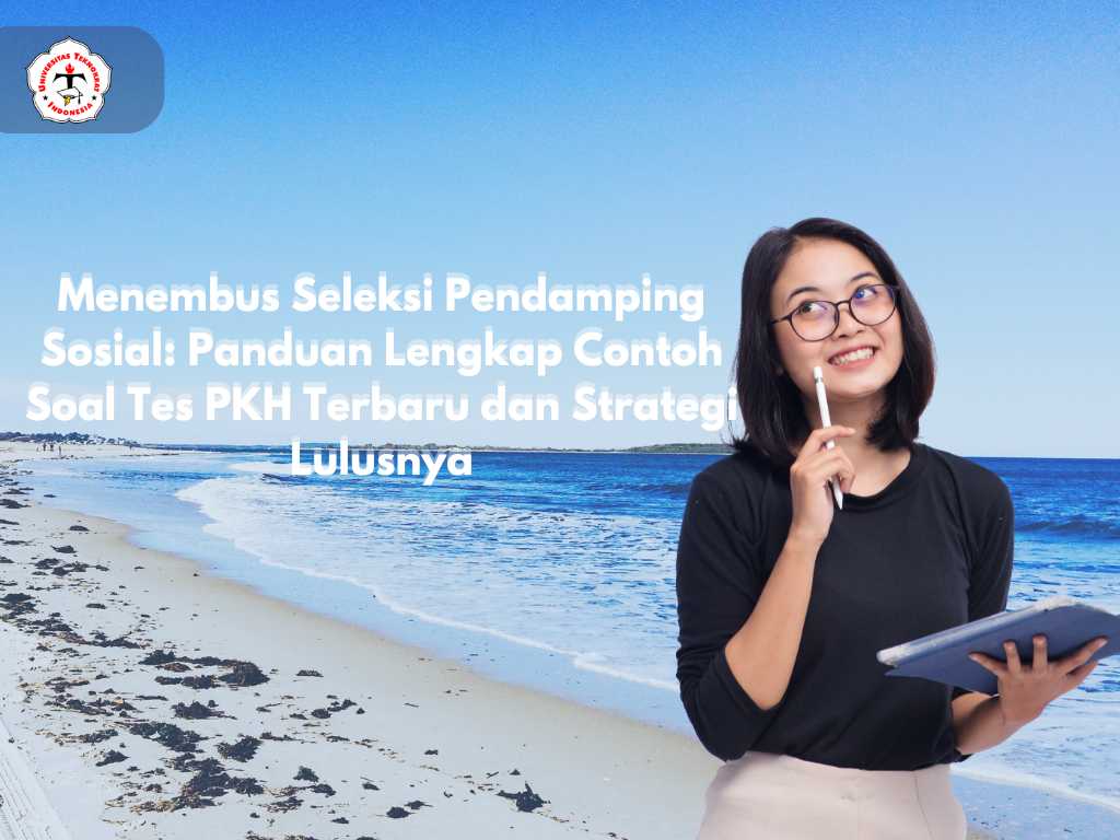 Menembus Seleksi Pendamping Sosial: Panduan Lengkap Contoh Soal Tes PKH Terbaru dan Strategi Lulusnya