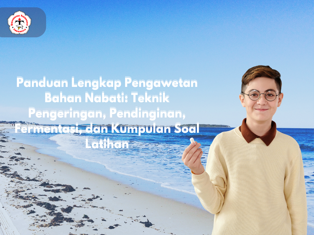 Panduan Lengkap Pengawetan Bahan Nabati: Teknik Pengeringan, Pendinginan, Fermentasi, dan Kumpulan Soal Latihan