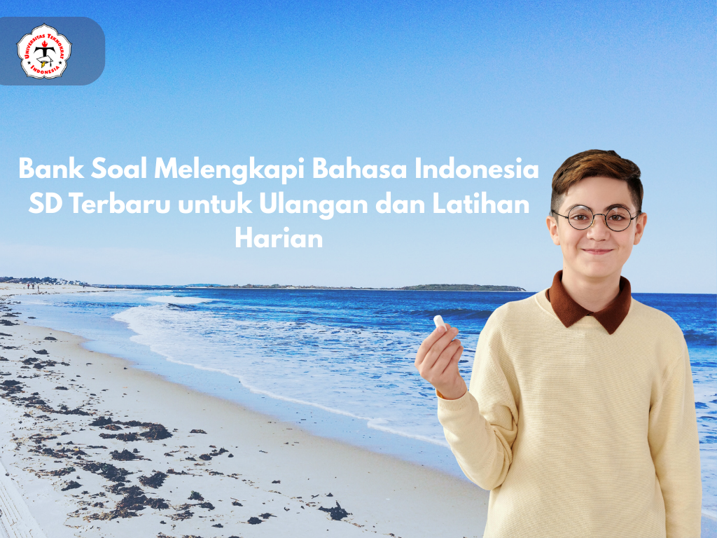 Bank Soal Melengkapi Bahasa Indonesia SD Terbaru untuk Ulangan dan Latihan Harian