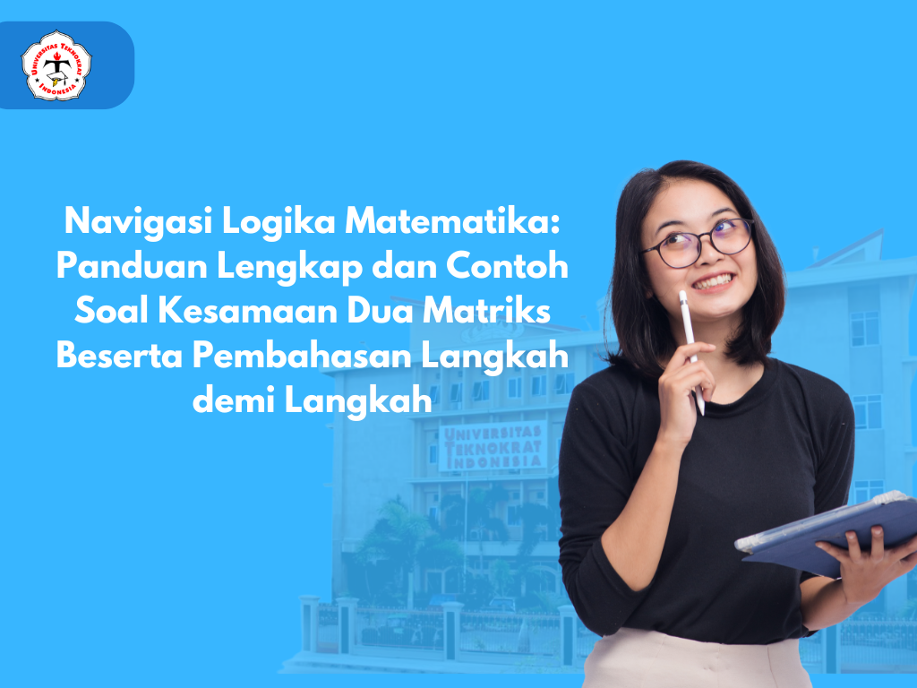 Navigasi Logika Matematika: Panduan Lengkap dan Contoh Soal Kesamaan Dua Matriks Beserta Pembahasan Langkah demi Langkah