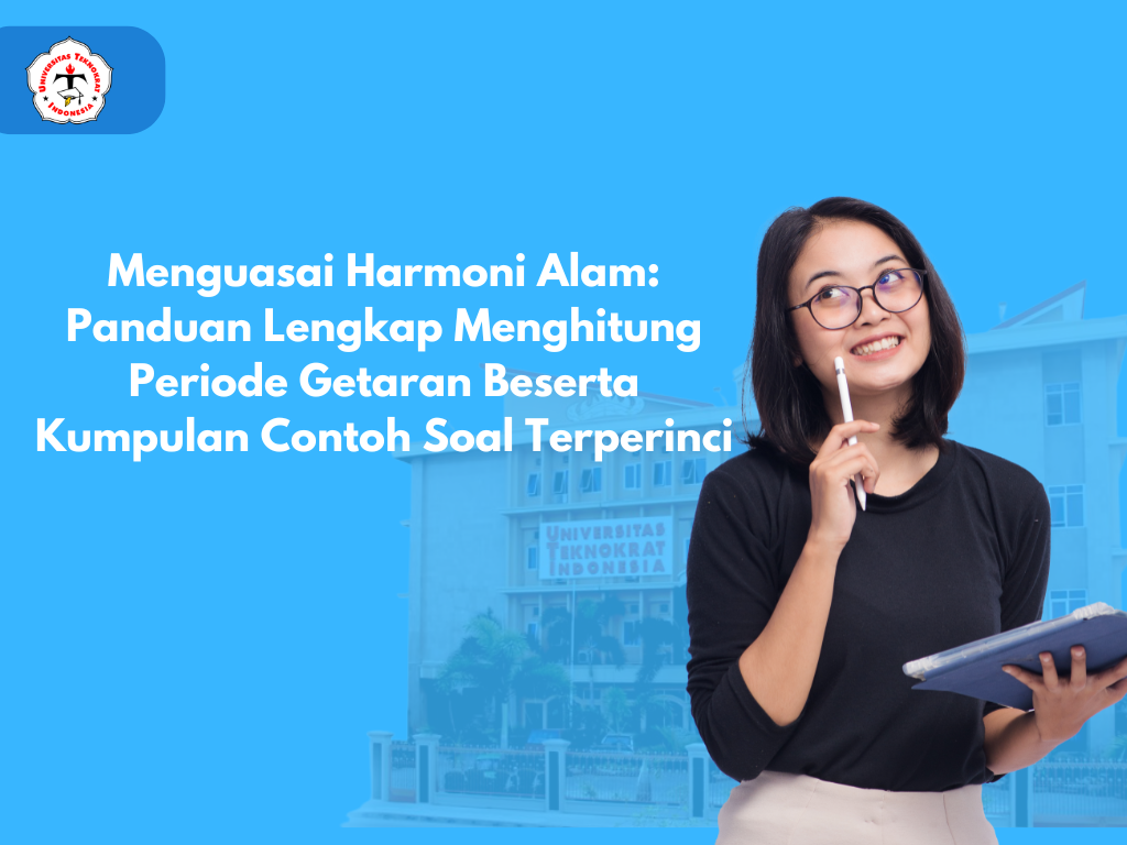 Menguasai Harmoni Alam: Panduan Lengkap Menghitung Periode Getaran Beserta Kumpulan Contoh Soal Terperinci