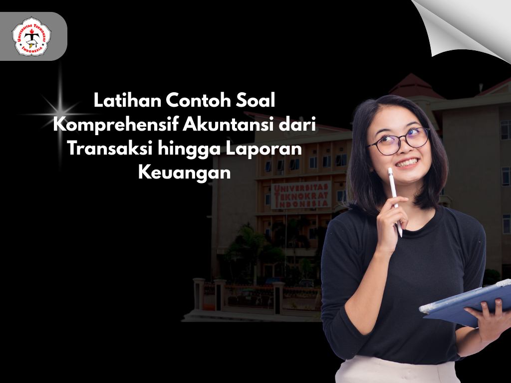 Latihan Contoh Soal Komprehensif Akuntansi dari Transaksi hingga Laporan Keuangan