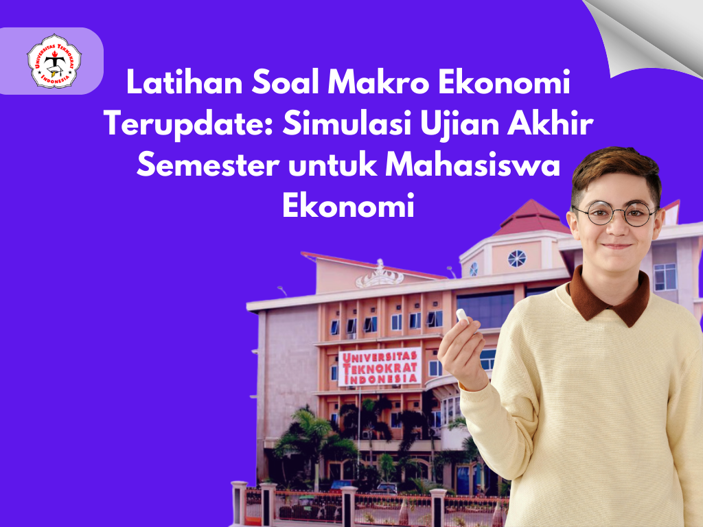 Latihan Soal Makro Ekonomi Terupdate: Simulasi Ujian Akhir Semester untuk Mahasiswa Ekonomi