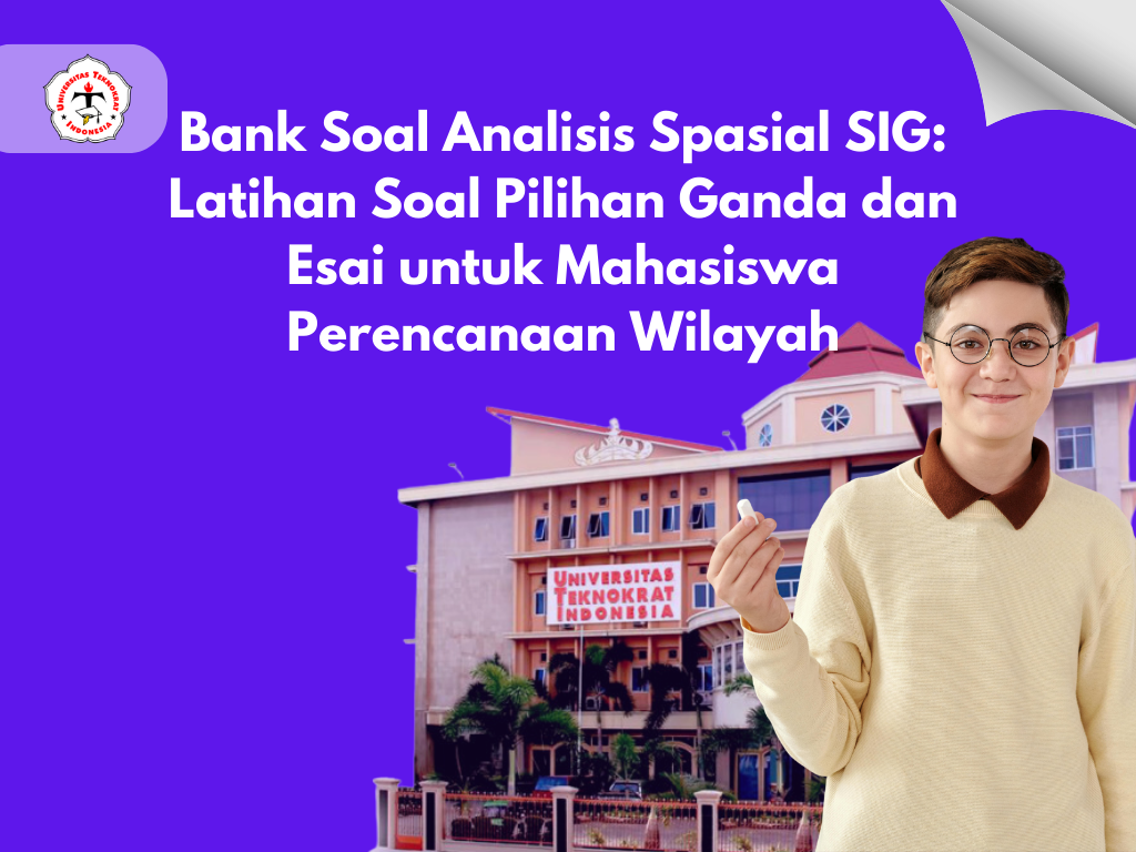 Bank Soal Analisis Spasial SIG: Latihan Soal Pilihan Ganda dan Esai untuk Mahasiswa Perencanaan Wilayah