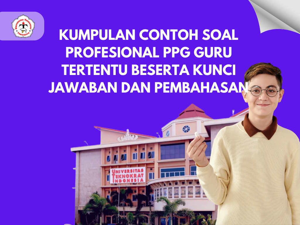 Kumpulan Contoh Soal Profesional PPG Guru Tertentu Beserta Kunci Jawaban dan Pembahasan