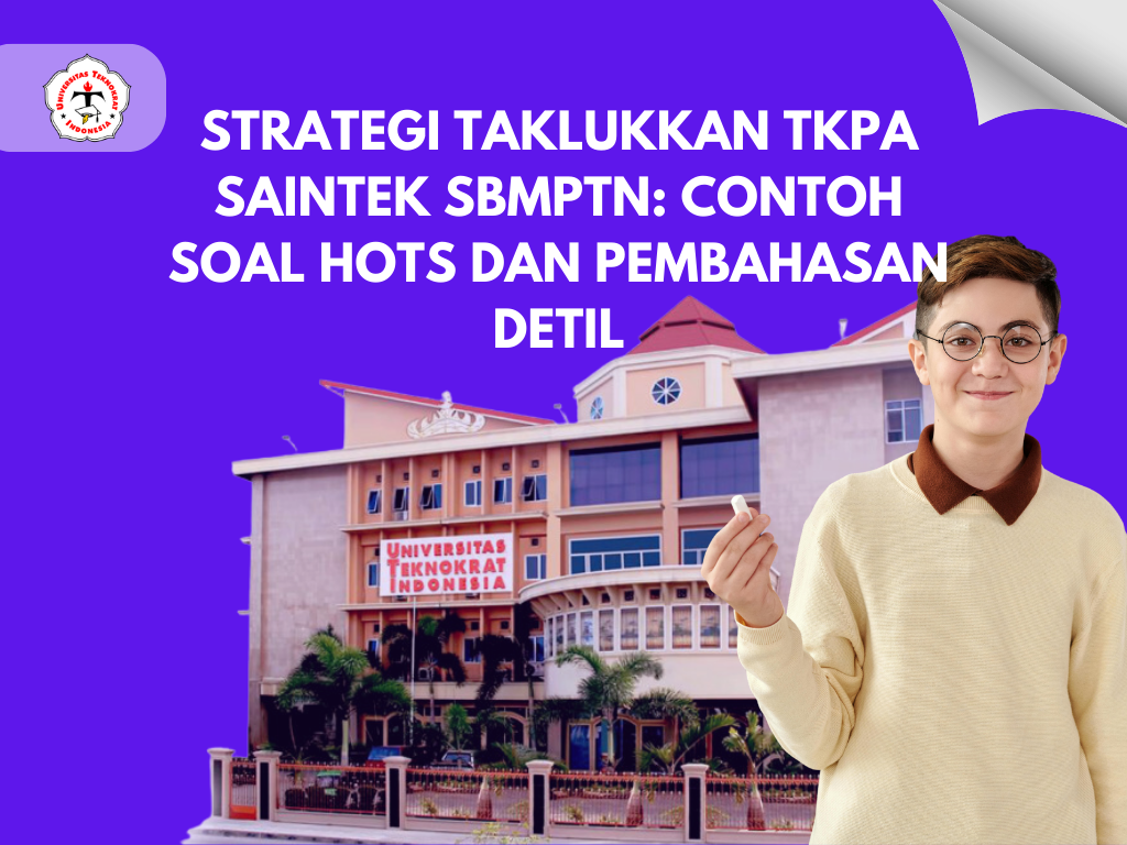 Strategi Taklukkan TKPA Saintek SBMPTN: Contoh Soal HOTS dan Pembahasan Detil