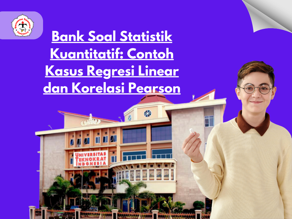 Bank Soal Statistik Kuantitatif: Contoh Kasus Regresi Linear dan Korelasi Pearson
