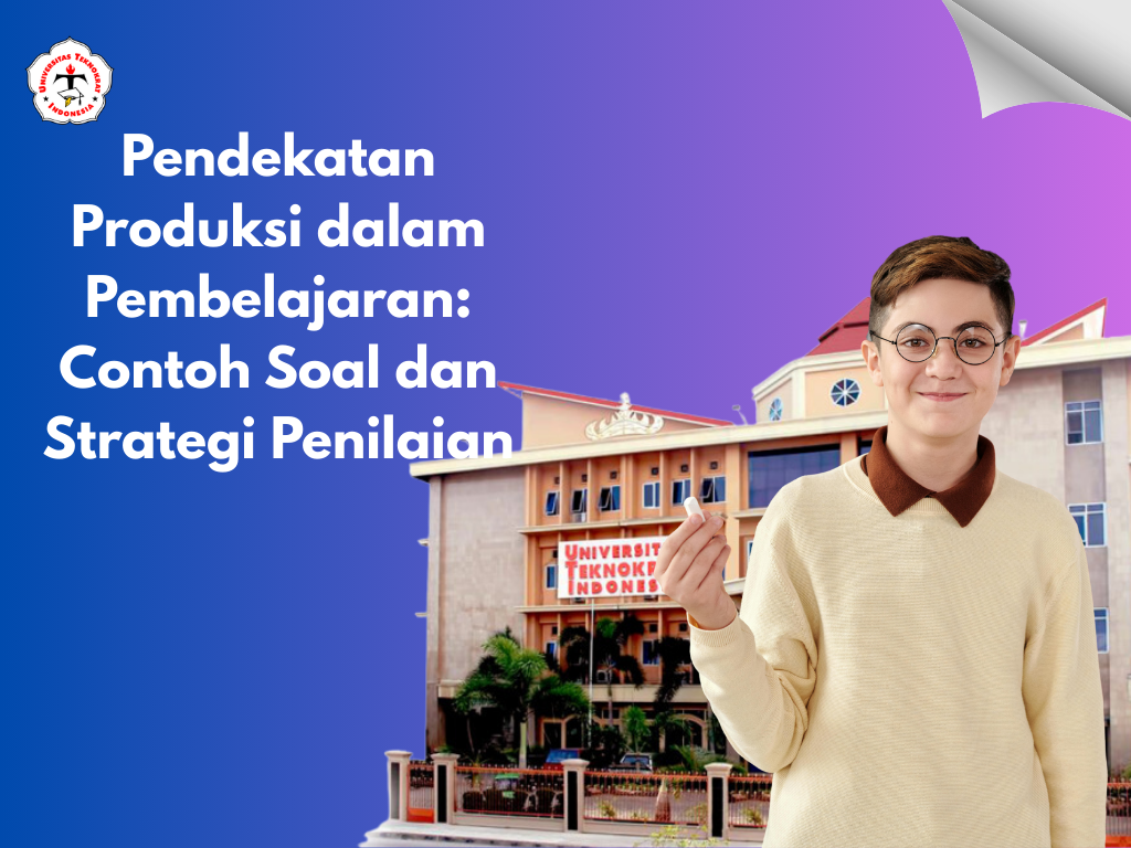 Pendekatan Produksi dalam Pembelajaran: Contoh Soal dan Strategi Penilaian