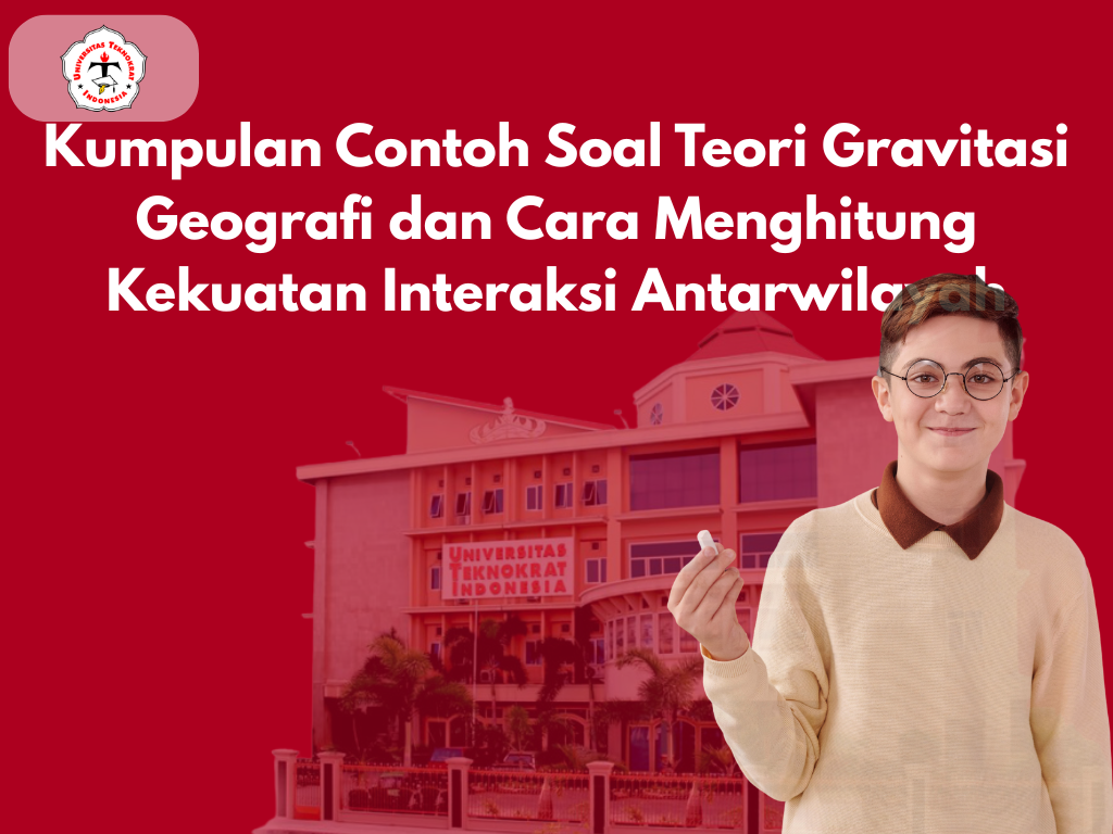 Kumpulan Contoh Soal Teori Gravitasi Geografi dan Cara Menghitung Kekuatan Interaksi Antarwilayah