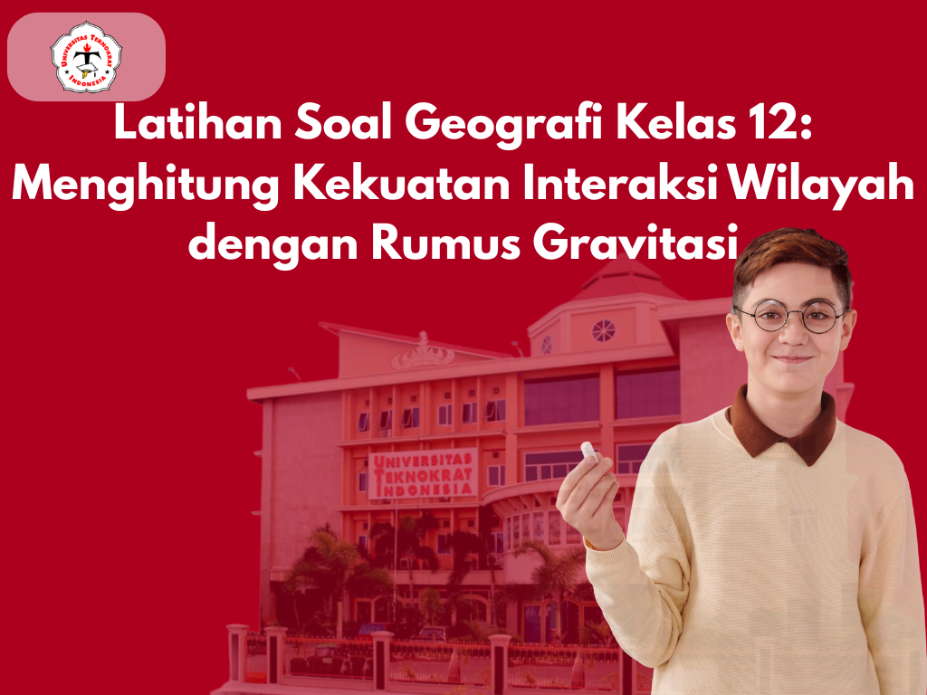 Latihan Soal Geografi Kelas 12: Menghitung Kekuatan Interaksi Wilayah dengan Rumus Gravitasi