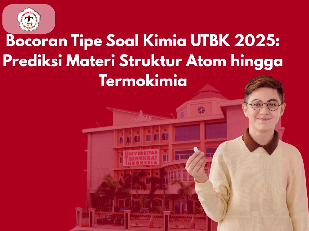 Bocoran Tipe Soal Kimia UTBK 2025: Prediksi Materi Struktur Atom hingga Termokimia