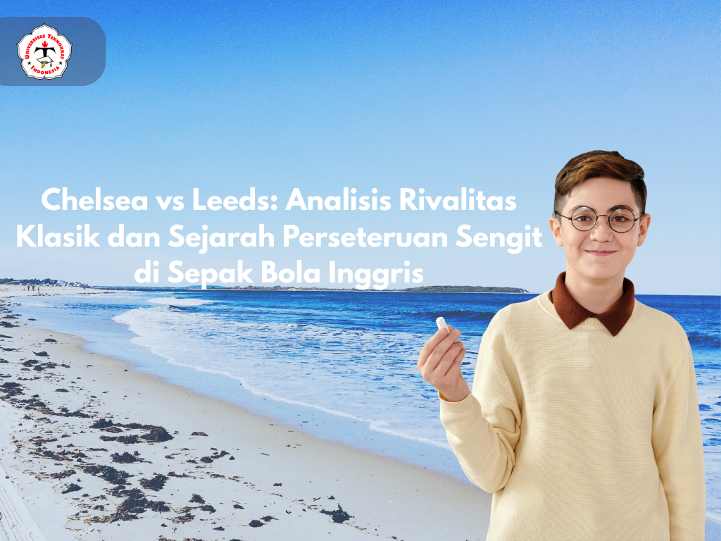 Chelsea vs Leeds: Analisis Rivalitas Klasik dan Sejarah Perseteruan Sengit di Sepak Bola Inggris