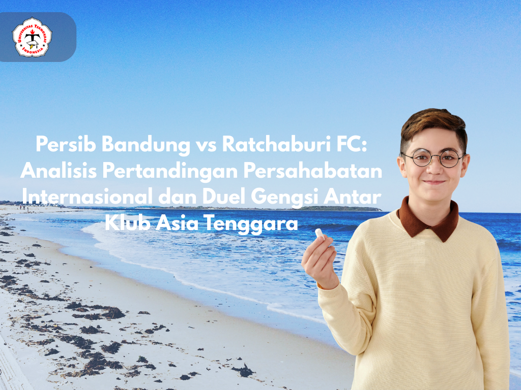 Persib Bandung vs Ratchaburi FC: Analisis Pertandingan Persahabatan Internasional dan Duel Gengsi Antar Klub Asia Tenggara