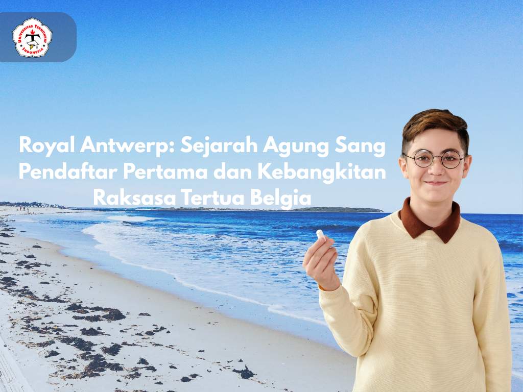 Royal Antwerp: Sejarah Agung Sang Pendaftar Pertama dan Kebangkitan Raksasa Tertua Belgia
