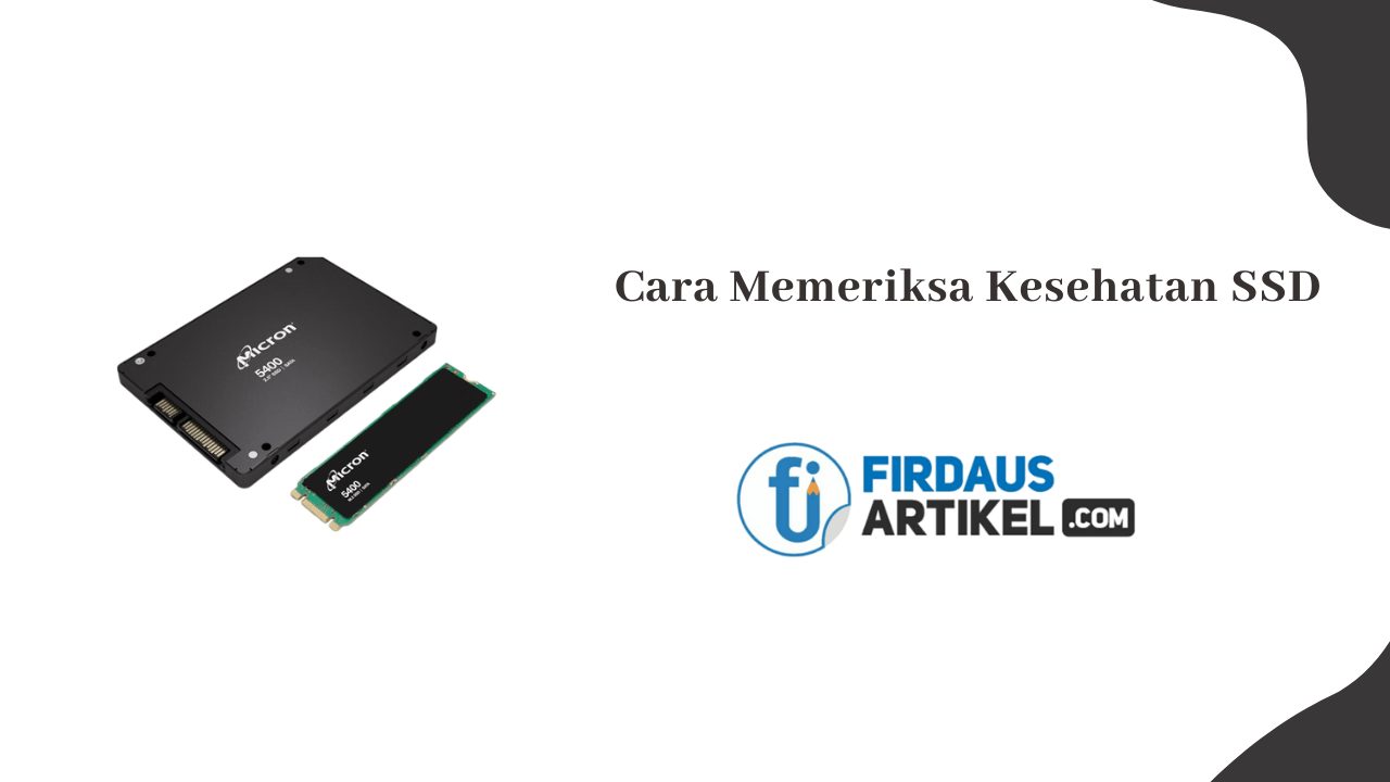 5 Cara Mudah Cek Kesehatan SSD Sebelum Terlambat – Hindari Kehilangan Data!