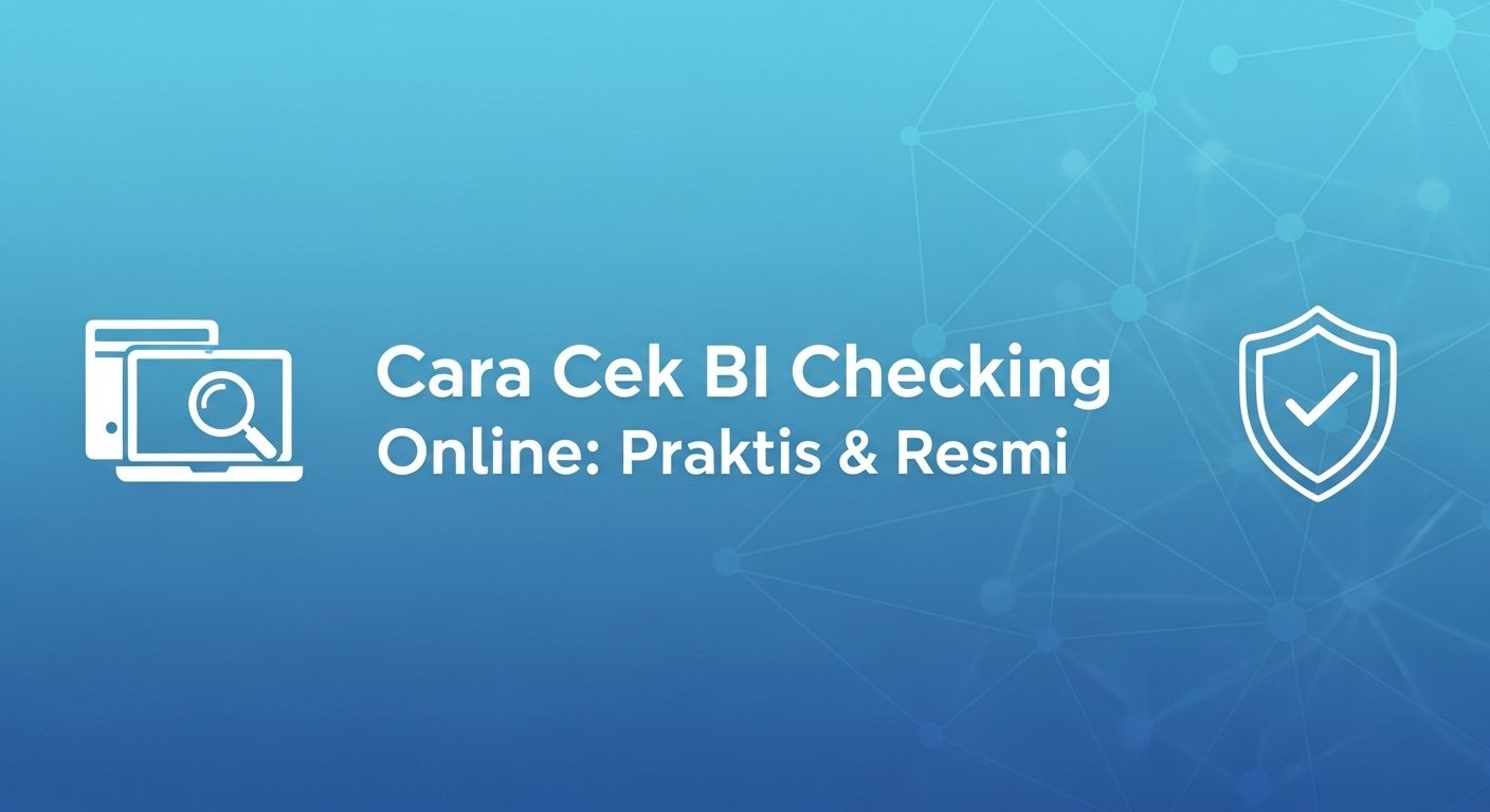 Cara Cek BI Checking Online dengan Mudah: Langkah Praktis dan Tips Menghindari Penipuan