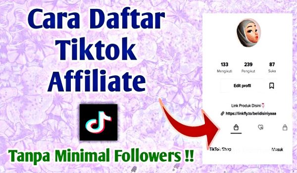 Cara Daftar TikTok Affiliate 2026: Panduan Lengkap & Tips Mengoptimalkan Penghasilan
