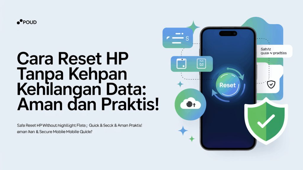 Cara Reset HP Android Tanpa Kehilangan Data: Panduan Lengkap dan Praktis