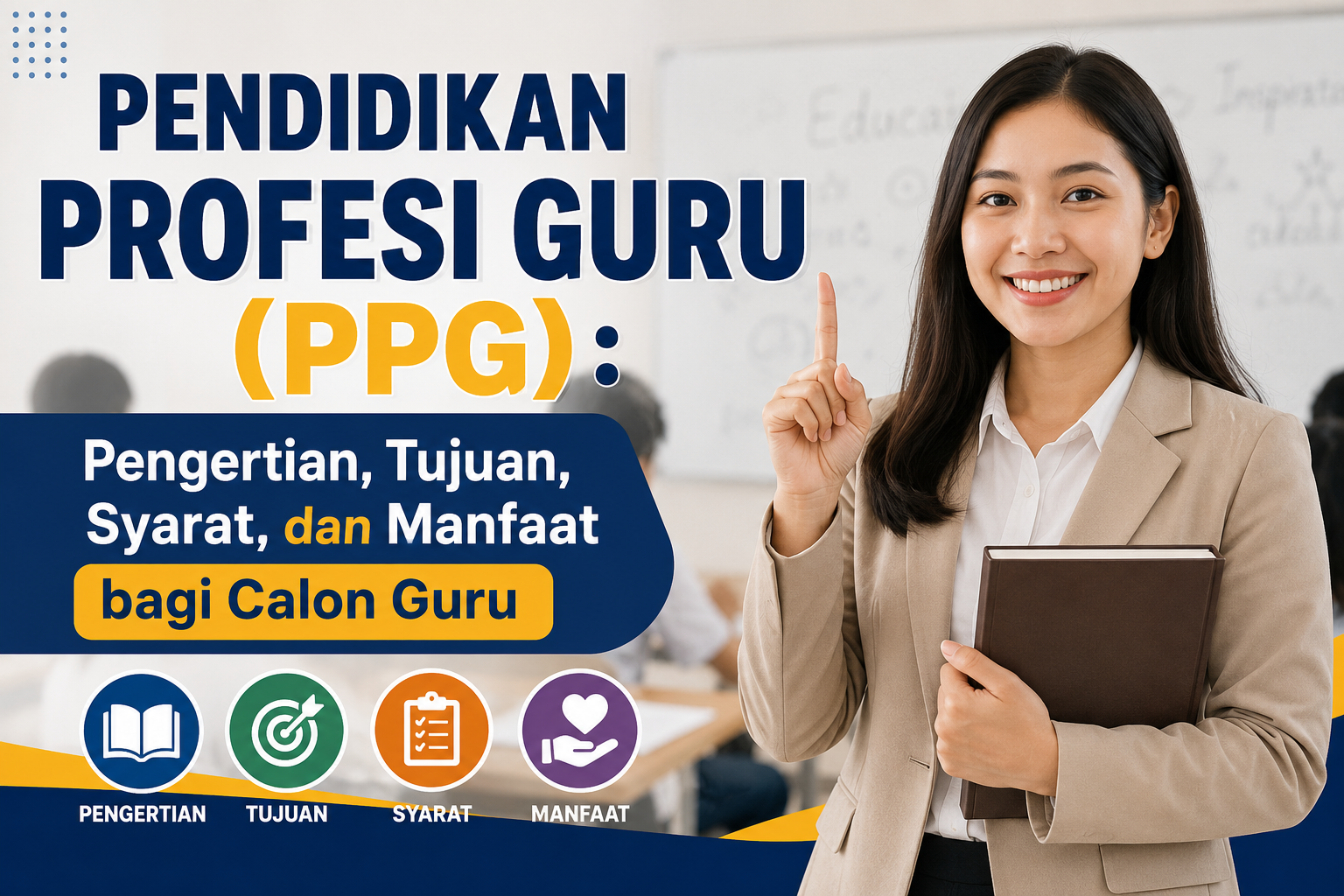 Pendidikan Profesi Guru (PPG): Pengertian, Tujuan, Syarat, dan Manfaat bagi Calon Guru