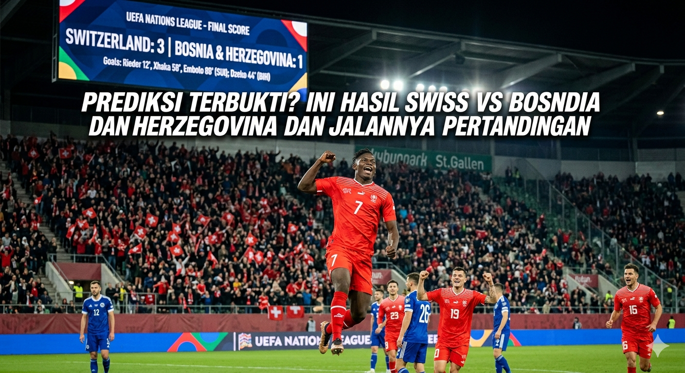 Prediksi Terbukti? Ini Hasil Swiss vs Bosnia dan Herzegovina dan Jalannya Pertandingan