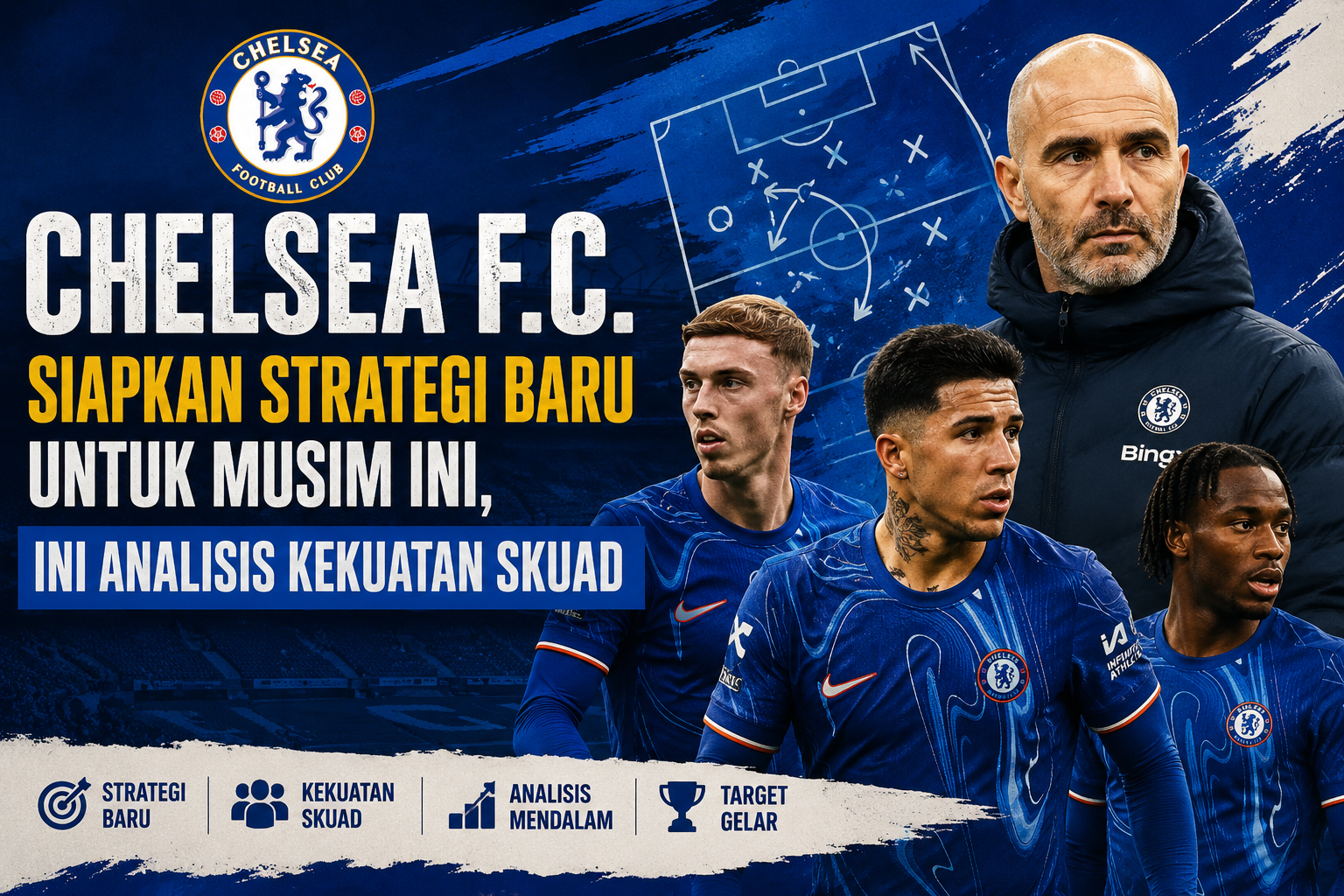 Chelsea F.C. Siapkan Strategi Baru untuk Musim Ini, Ini Analisis Kekuatan Skuad