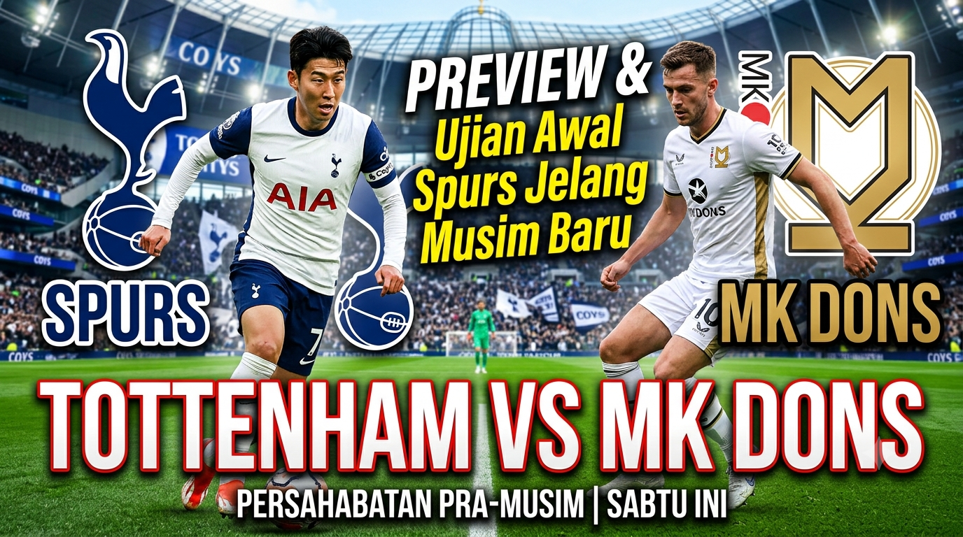 Preview Tottenham vs MK Dons: Ujian Awal Spurs Jelang Musim Baru